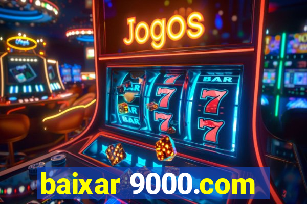 baixar 9000.com